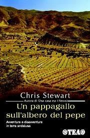 Un pappagallo sull'albero del pepe - Chris Stewart - Libro TEA 2005, Tea Avventure | Libraccio.it