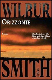 Orizzonte - Wilbur Smith - Libro TEA 2005, Teadue | Libraccio.it