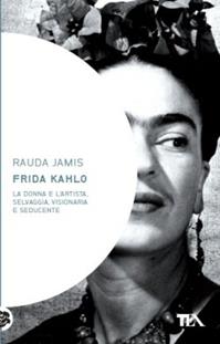 Frida Kahlo - Rauda Jamis - Libro TEA 2005, Saggistica TEA | Libraccio.it