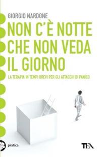 Non c'è notte che non veda il giorno - Giorgio Nardone - Libro TEA 2005, Tea pratica | Libraccio.it