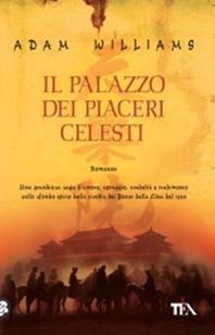 Il palazzo dei piaceri celesti - Adam Williams - Libro TEA 2005, Teadue | Libraccio.it