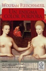 Un enigma color porpora - Wolfram Fleischhauer - Libro TEA 2006, Teadue | Libraccio.it