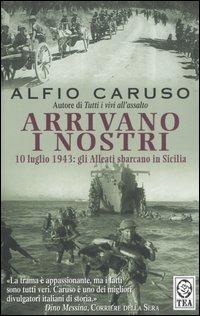 Arrivano i nostri - Alfio Caruso - Libro TEA 2006, Saggistica TEA | Libraccio.it