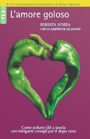 L' amore goloso - Roberta Schira, Allan Bay - Libro TEA 2007, Tea pratica | Libraccio.it