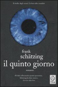 Il quinto giorno - Frank Schätzing - Libro TEA 2007, Teadue | Libraccio.it
