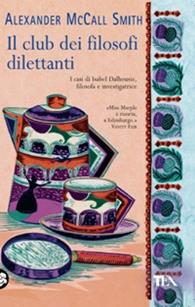 Il club dei filosofi dilettanti - Alexander McCall Smith - Libro TEA 2007, Teadue | Libraccio.it