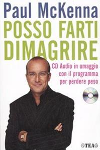 Posso farti dimagrire. Con CD Audio - Paul McKenna - Libro TEA 2007, Tea pratica | Libraccio.it