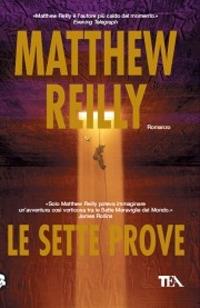 Le sette prove - Matthew Reilly - Libro TEA 2008, Teadue | Libraccio.it