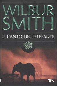 Il canto dell'elefante - Wilbur Smith - Libro TEA 2008, Best TEA | Libraccio.it