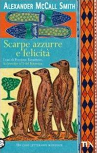 Scarpe azzurre e felicità - Alexander McCall Smith - Libro TEA 2009, Teadue | Libraccio.it