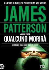 Qualcuno morirà - James Patterson, Maxine Paetro - Libro TEA 2009, Teadue | Libraccio.it