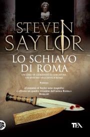 Lo schiavo di Roma - Steven Saylor - Libro TEA 2009, Teadue | Libraccio.it