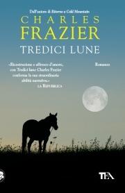 Tredici lune - Charles Frazier - Libro TEA 2009, Teadue | Libraccio.it