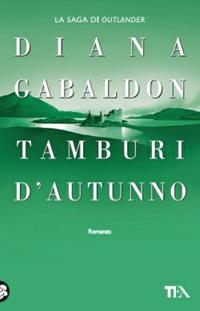 Tamburi d'autunno - Diana Gabaldon - Libro TEA 2009, Teadue | Libraccio.it