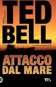 Attacco dal mare - Ted Bell - Libro TEA 2009, Teadue | Libraccio.it