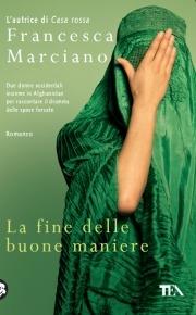 La fine delle buone maniere - Francesca Marciano - Libro TEA 2009, Teadue | Libraccio.it