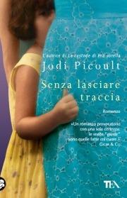 Senza lasciare traccia - Jodi Picoult - Libro TEA 2009, Teadue | Libraccio.it