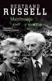 Matrimonio e morale - Bertrand Russell - Libro TEA 2009, Saggistica TEA | Libraccio.it