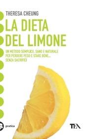 La dieta del limone - Theresa Cheung - Libro TEA 2009, Tea pratica | Libraccio.it