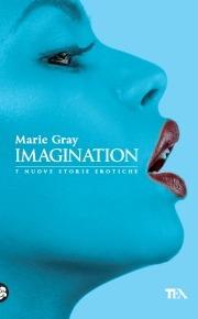 Imagination - Marie Gray - Libro TEA 2010, TEA Lipstick | Libraccio.it