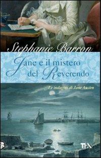 Jane e il mistero del Reverendo. Le indagini di Jane Austen - Stephanie Barron - Libro TEA 2009, Narrativa Tea | Libraccio.it