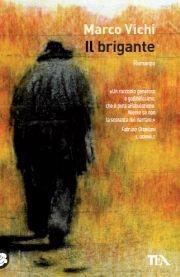 Il brigante - Marco Vichi - Libro TEA 2009, Teadue | Libraccio.it