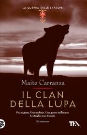 Il clan della lupa. La guerra delle streghe - Maite Carranza - Libro TEA 2009, Teadue | Libraccio.it