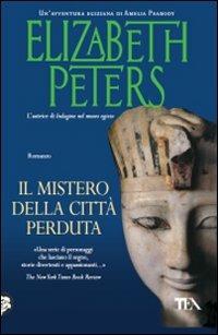 Il mistero della città perduta - Elizabeth Peters - Libro TEA 2009, Teadue | Libraccio.it