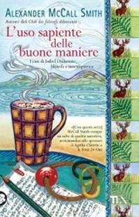 L'uso sapiente delle buone maniere - Alexander McCall Smith - Libro TEA 2010, Teadue | Libraccio.it