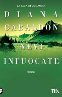 Nevi infuocate - Diana Gabaldon - Libro TEA 2010, Teadue | Libraccio.it