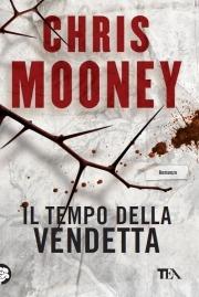 Il tempo della vendetta - Chris Mooney - Libro TEA 2010, Teadue | Libraccio.it