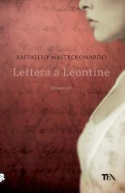 Lettera a Léontine - Raffaello Mastrolonardo - Libro TEA 2010, Narrativa TEA | Libraccio.it