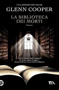 La biblioteca dei morti - Glenn Cooper - Libro TEA 2010, I Grandi TEA | Libraccio.it