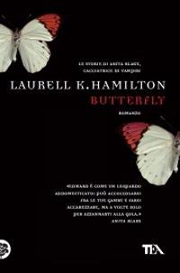 Butterfly - Laurell K. Hamilton - Libro TEA 2010, Teadue | Libraccio.it