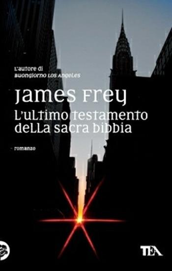 L'ultimo testamento della sacra Bibbia - James Frey - Libro TEA 2012, Teadue | Libraccio.it