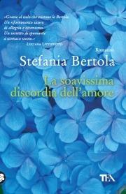 La soavissima discordia dell'amore - Stefania Bertola - Libro TEA 2011, Teadue | Libraccio.it