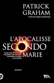 L' Apocalisse secondo Marie - Patrick Graham - Libro TEA 2011, Teadue | Libraccio.it