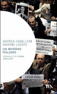 Un inverno italiano. Cronache con rabbia 2008-2009 - Andrea Camilleri, Saverio Lodato - Libro TEA 2011, Saggistica TEA | Libraccio.it