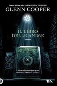 Il libro delle anime - Glenn Cooper - Libro TEA 2011, I grandi | Libraccio.it