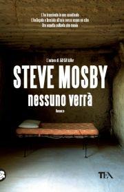 Nessuno verrà - Steve Mosby - Libro TEA 2011, Teadue | Libraccio.it