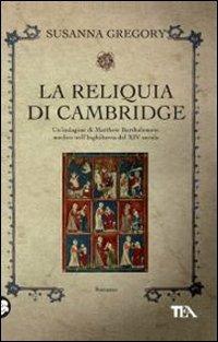 La reliquia di Cambridge - Susanna Gregory - Libro TEA 2011, Teadue | Libraccio.it