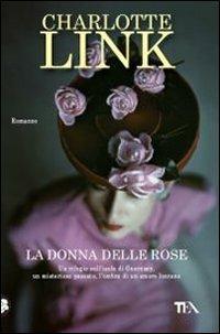 La donna delle rose - Charlotte Link - Libro TEA 2011, Best TEA | Libraccio.it