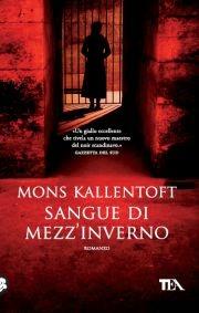Sangue di mezz'inverno - Mons Kallentoft - Libro TEA 2011, Teadue | Libraccio.it