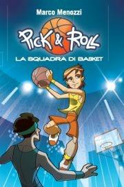 La squadra di basket. Pick & Roll. Vol. 1 - Marco Menozzi - Libro TEA 2012, TEA Ragazzi | Libraccio.it