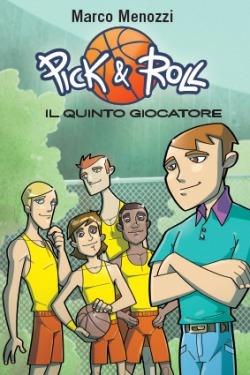 Il quinto giocatore. Pick & Roll. Vol. 2 - Marco Menozzi - Libro TEA 2012, TEA Ragazzi | Libraccio.it