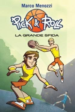 La grande sfida. Pick & Roll. Vol. 3 - Marco Menozzi - Libro TEA 2012, TEA Ragazzi | Libraccio.it