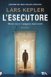 L'esecutore - Lars Kepler - Libro TEA 2012, I Grandi TEA | Libraccio.it