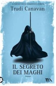 Il segreto dei maghi - Trudi Canavan - Libro TEA 2012, Teadue | Libraccio.it