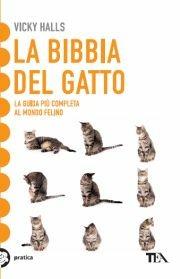 La bibbia del gatto. La guida più completa al mondo felino - Vicky Halls - Libro TEA 2012, Tea pratica | Libraccio.it
