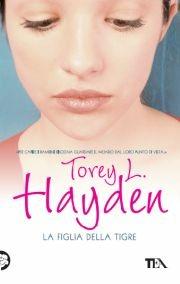 La figlia della tigre - Torey L. Hayden - Libro TEA 2012, Teadue | Libraccio.it